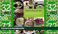 Big Sales  Healthy Eating In Bali: The Guide About Healthy Eating   Living In Bali  Premium Ebooks