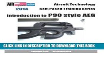 [PDF] 2014 Airsoft Technology Self-Paced Training Series: Introduction to P90 style AEG Popular