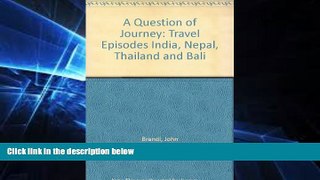 Ebook Best Deals  A Question of Journey: Travel Episodes India, Nepal, Thailand and Bali  Full Ebook