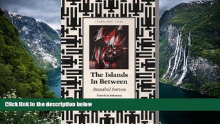 Big Deals  The Islands in Between: Travels in Indonesia by Annabel Sutton (1989-03-30)  Most Wanted