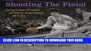 [PDF] Shooting the Pistol: Courtside Photos of Pete Maravich at LSU Full Collection