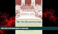 Best books  The Two Reconstructions: The Struggle for Black Enfranchisement (American Politics and