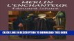 Read Now Merlin l enchanteur: LÃ©gende dramatique  - Trilogie (French Edition) PDF Online