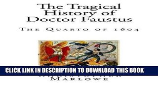 Read Now The Tragical History of Doctor Faustus: The Quarto of 1604 (The Life and Death of Doctor
