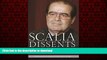 Read books  Scalia Dissents: Writings of the Supreme Court s Wittiest, Most Outspoken Justice