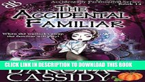 Read Now The Accidental Familiar (Accidentally Paranormal Series Book 14) Download Online