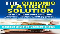 [PDF] Fatigue: Chronic Fatigue Syndrome: Cure Chronic Fatigue Syndrome Using Effective Treatment