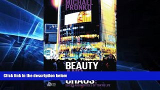 Ebook Best Deals  Beauty and Chaos: Slices and Morsels of Tokyo Life  Full Ebook