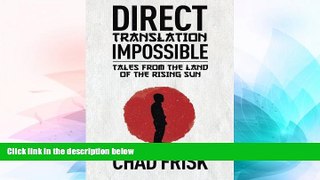 Ebook Best Deals  Direct Translation Impossible: Tales from the Land of the Rising Sun  Full Ebook