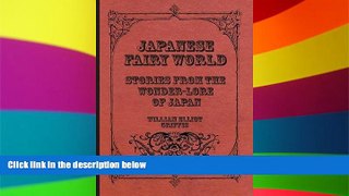 Must Have  Japanese Fairy World - Stories From The Wonder-Lore Of Japan  Most Wanted