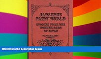 Must Have  Japanese Fairy World - Stories From The Wonder-Lore Of Japan  Most Wanted