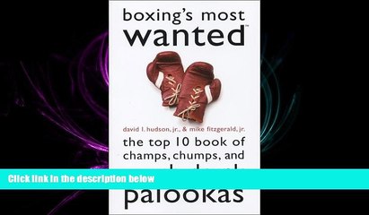 FREE PDF  Boxing s Most Wanted(TM): The Top 10 Book of Champs, Chumps, and Punch-Drunk Palookas