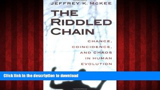 Read book  The Riddled Chain: Chance, Coincidence and Chaos in Human Evolution