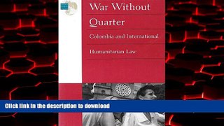 liberty book  War Without Quarter: Columbia and International Humanitarian Law