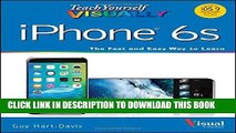 Ebook Teach Yourself VISUALLY iPhone 6s: Covers iOS9 and all models of iPhone 6s, 6, and iPhone 5