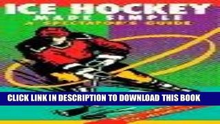 [PDF] Ice Hockey Made Simple: A Spectator s Guide (Spectator Guide Series) Full Online