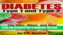 [PDF] Diabetes (Diabetes: Type 1 and Type 2 The Why, What, and How to Control Blood Sugar For a