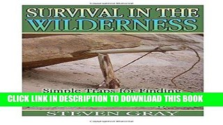 [PDF] Survival in the Wilderness: Simple Traps for Finding and Catching Wild Meat without Modern
