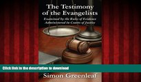 Best book  The Testimony of the Evangelists, Examined by the Rules of Evidence Administered in