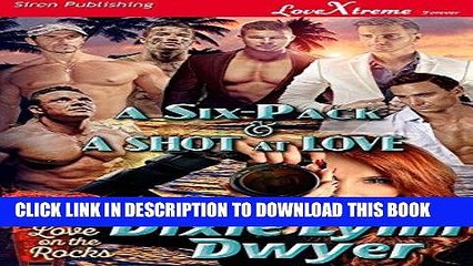 Read Now A Six-Pack   a Shot at Loveï»¿ [Love on the Rocks 1] (Siren Publishing LoveXtreme