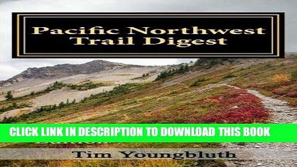 [PDF] Pacific Northwest Trail Digest: 2016 Edition Trail Tips and Navigation Notes Full Collection