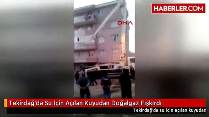 Tekirdağ'da Su İçin Açılan Kuyudan Doğalgaz Fışkırdı