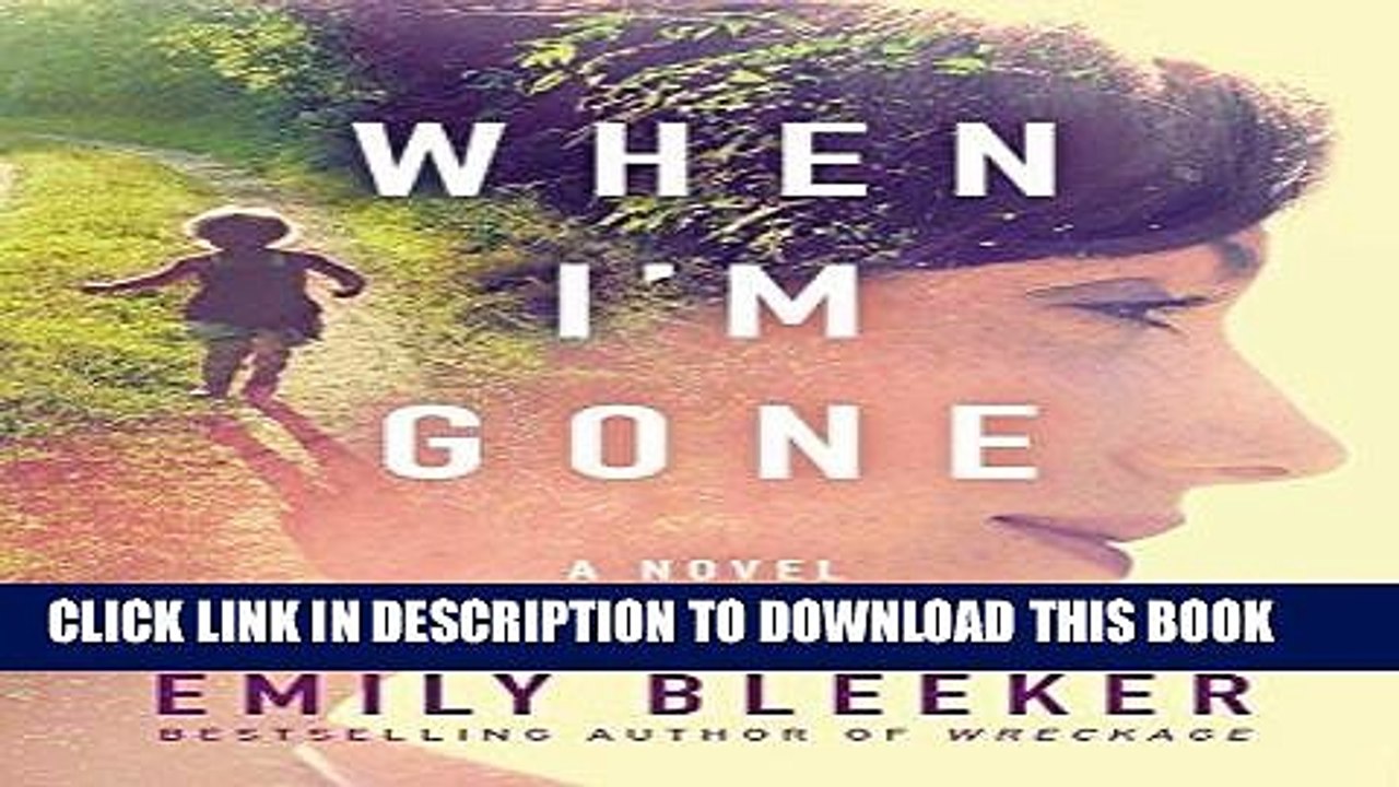 Read Now When I m Gone: A Novel Download Book