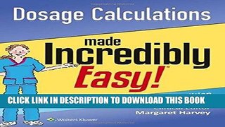 [PDF] Mobi Dosage Calculations Made Incredibly Easy (Incredibly Easy! SeriesÂ®) Full Online