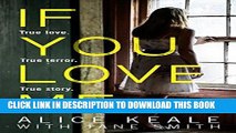 [EBOOK] DOWNLOAD If You Love Me: True love. True terror. True story. GET NOW
