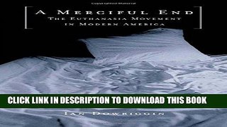 [PDF] Epub A Merciful End: The Euthanasia Movement in Modern America Full Online