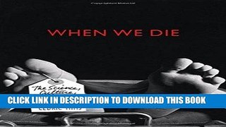 [PDF] Epub When We Die: The Science, Culture, and Rituals of Death Full Online