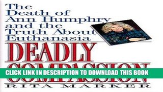 [PDF] Mobi Deadly Compassion: The Death of Ann Humphry and the Truth About Euthanasia Full Online