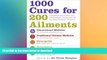 FAVORITE BOOK  1000 Cures for 200 Ailments: Integrated Alternative and Conventional Treatments