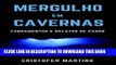 [EBOOK] DOWNLOAD Mergulho em cavernas: Fundamentos e relatos de casos (Portuguese Edition) PDF