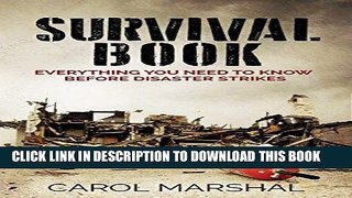 [EBOOK] DOWNLOAD Survival Book: Everything You need to Know before Disaster Strikes READ NOW