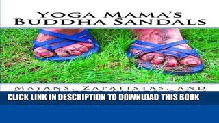 [EBOOK] DOWNLOAD Yoga Mama s Buddha Sandals: Mayans, Zapatistas, and Silly Little White Girls PDF