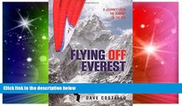 Must Have  Flying Off Everest: A Journey From The Summit To The Sea  Full Ebook