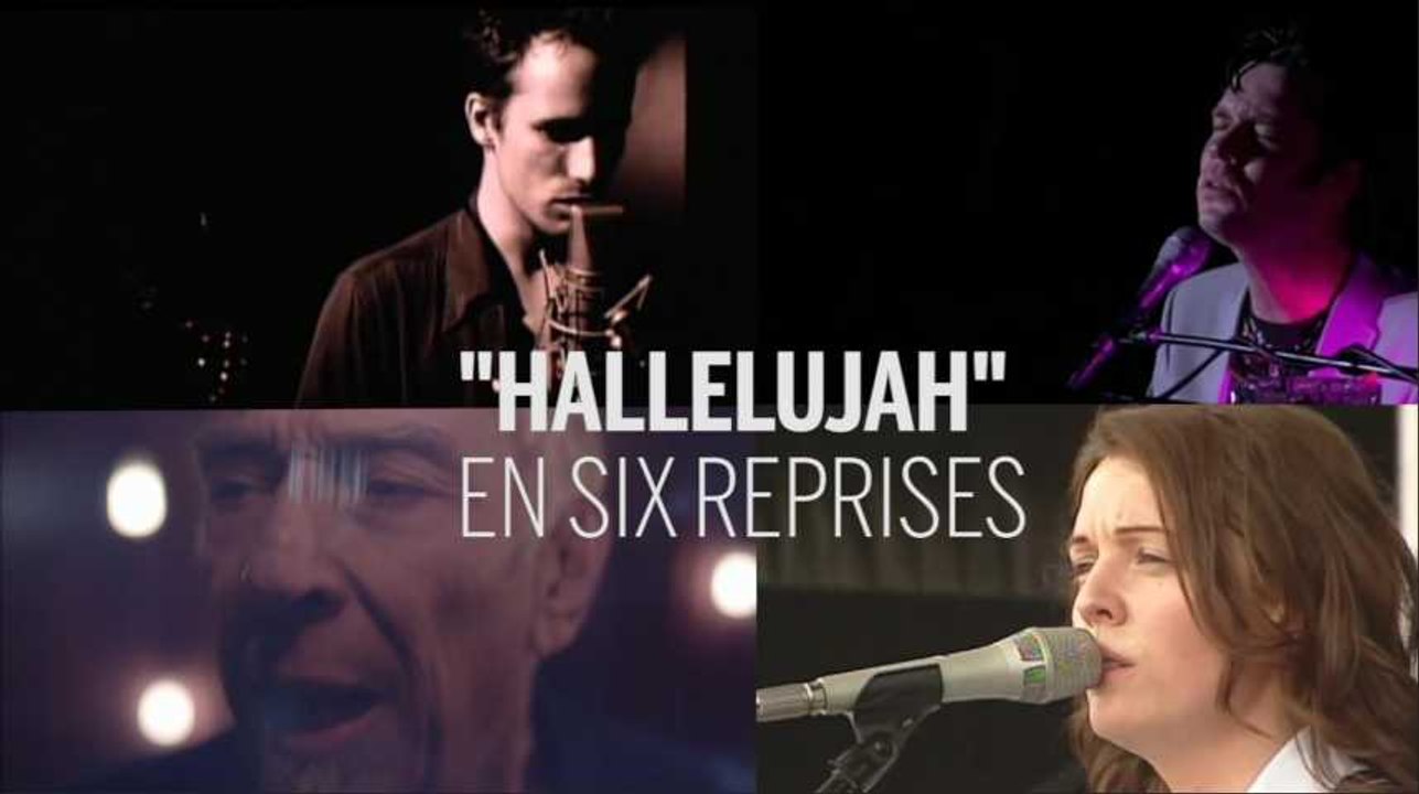 « Hallelujah » de Leonard Cohen en six reprises