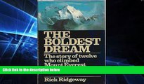 Must Have  Boldest Dream: The Story of Twelve Who Climbed Mount Everest  Full Ebook