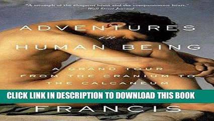 [EBOOK] DOWNLOAD Adventures in Human Being: A Grand Tour from the Cranium to the Calcaneum GET NOW