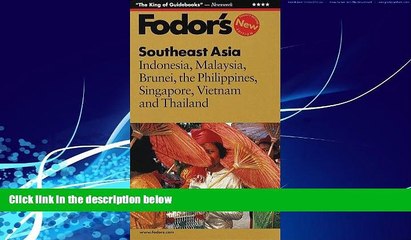 Best Buy Deals  Fodor s Southeast Asia, 22nd Edition: Indonesia, Malaysia, Brunei, the