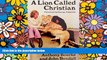 Must Have  A lion called Christian  Most Wanted