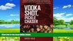 Best Buy Deals  Vodka Shot, Pickle Chaser: A true story of risk, corruption and self-discovery