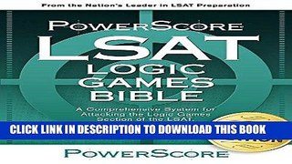 Ebook The PowerScore LSAT Logic Games Bible (Powerscore LSAT Bible) (Powerscore Test Preparation)