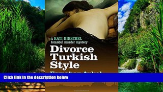 Big Deals  Divorce Turkish Style (Kati Hirschel Murder Mystery)  Full Ebooks Most Wanted