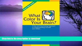 READ BOOK  What Color Is Your Brain? A Fun and Fascinating Approach to Understanding Yourself and