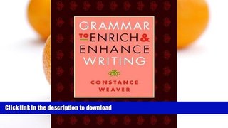 READ BOOK  Grammar to Enrich and Enhance Writing FULL ONLINE