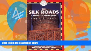 Books to Read  The Silk Roads, 2nd: includes routes through Syria, Turkey, Iran, Turkmenistan,