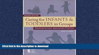 READ BOOK  Caring for Infants   Toddlers in Groups: Developmentally Appropriate Practice  BOOK