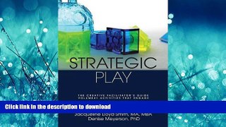 READ  Strategic Play: The Creative Facilitator s Guide FULL ONLINE